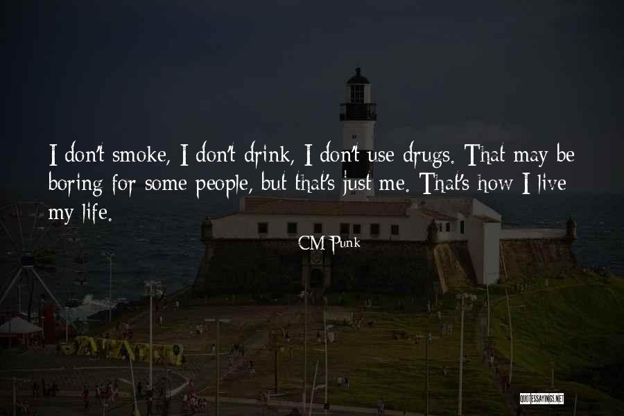 Life Drugs Quotes By CM Punk