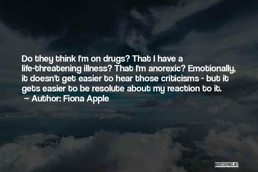 Life Drugs Quotes By Fiona Apple
