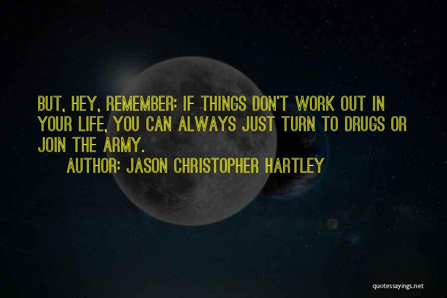Life Drugs Quotes By Jason Christopher Hartley