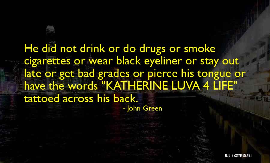 Life Drugs Quotes By John Green Life Drugs Quotes By John Green
