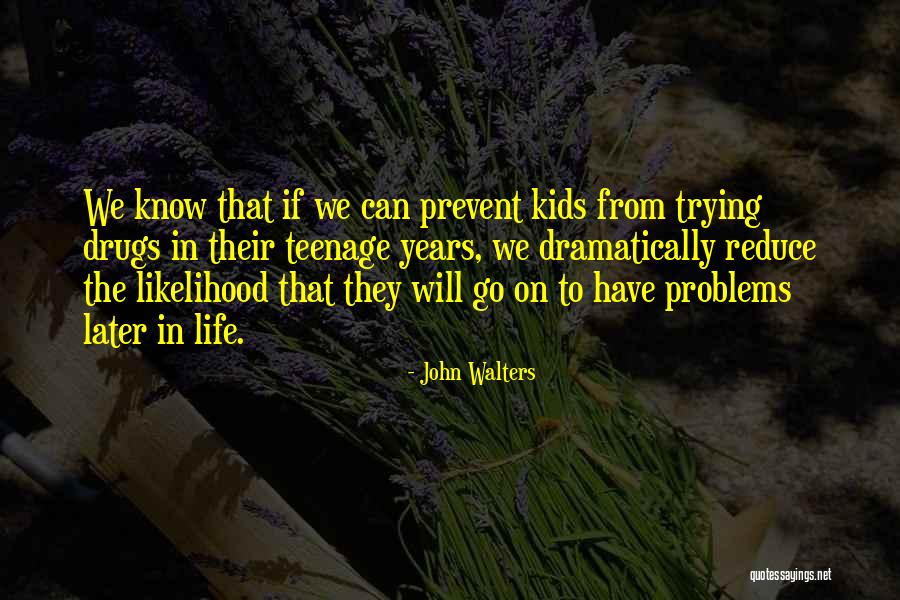 Life Drugs Quotes By John Walters