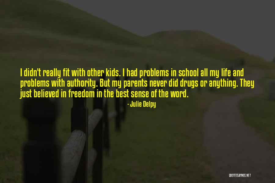 Life Drugs Quotes By Julie Delpy