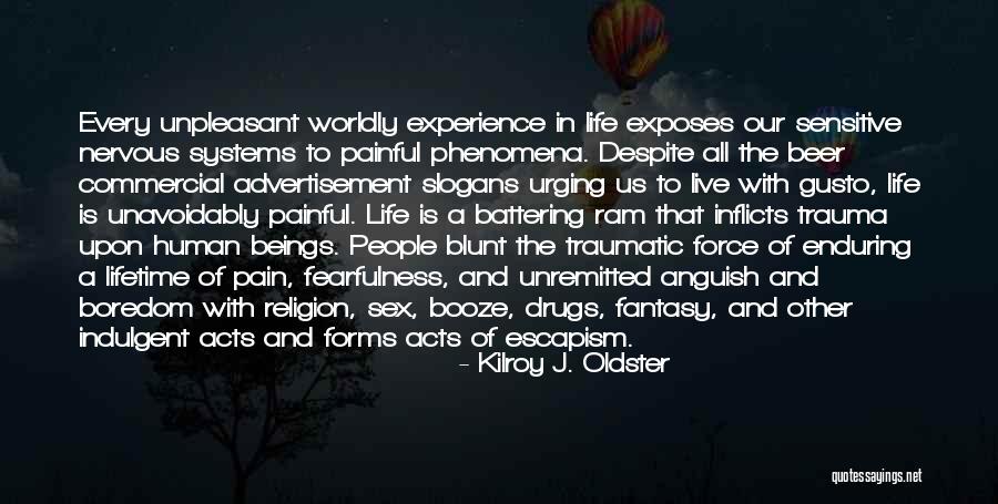 Life Drugs Quotes By Kilroy J. Oldster