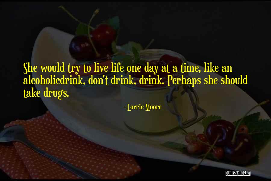 Life Drugs Quotes By Lorrie Moore