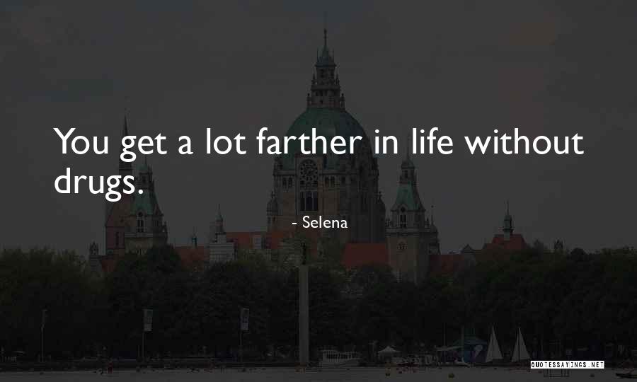 Life Drugs Quotes By Selena Life Drugs Quotes By Selena