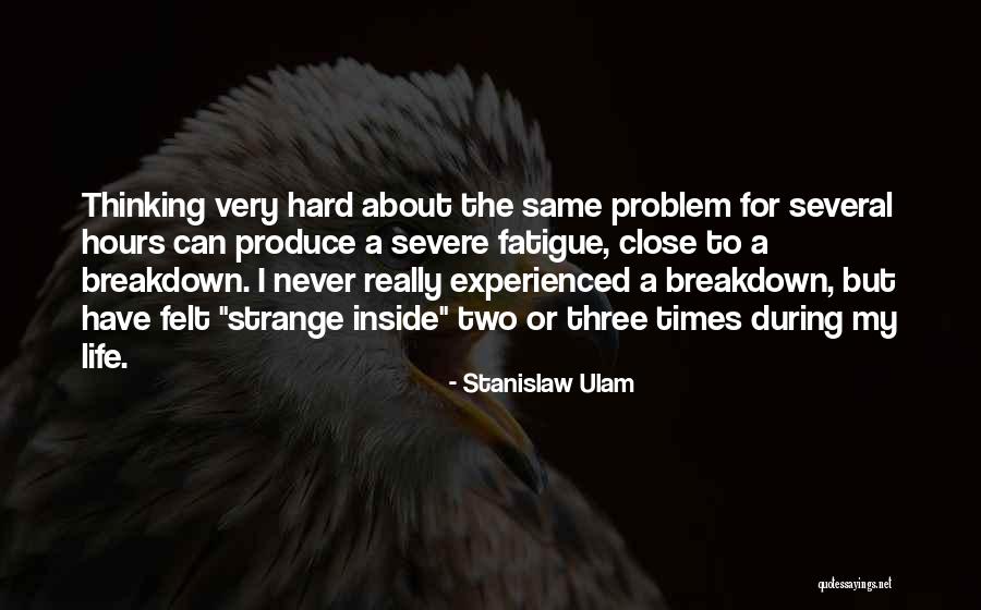 Life During Hard Times Quotes By Stanislaw Ulam Life During Hard Times Quotes By Stanislaw Ulam