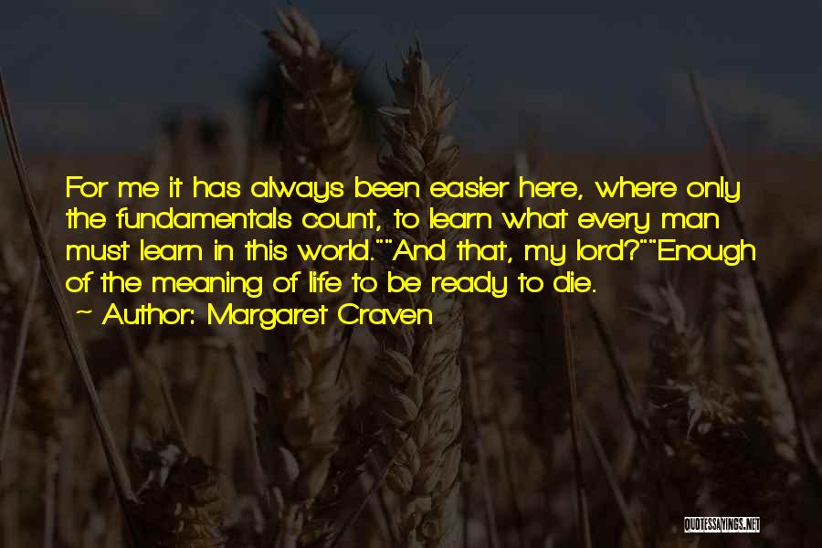 Life Easier Quotes By Margaret Craven