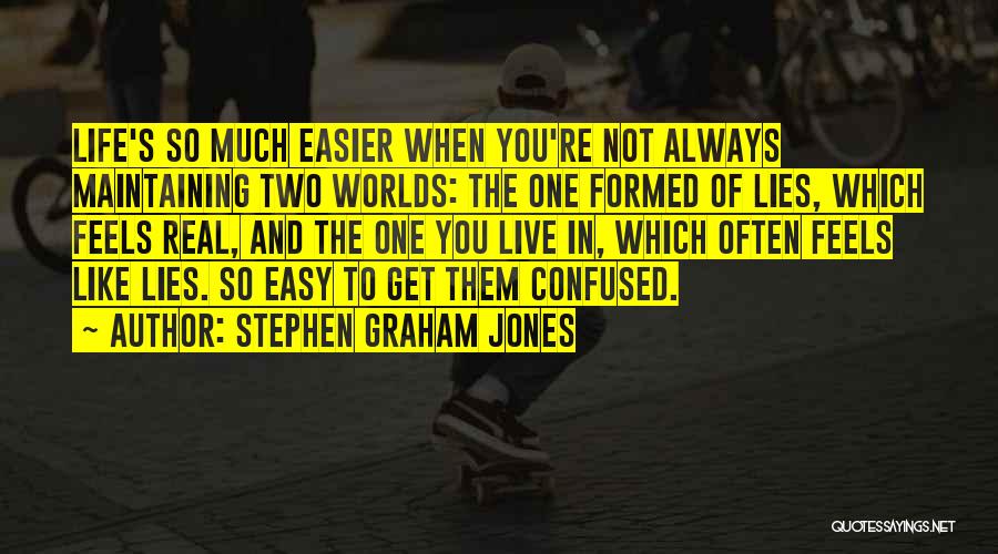 Life Easier Quotes By Stephen Graham Jones