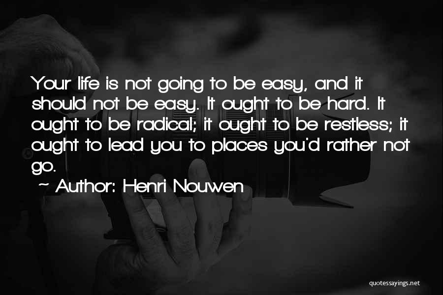Life Easy Going Quotes By Henri Nouwen
