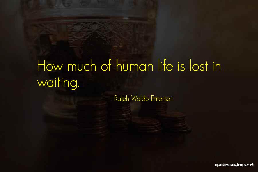 Life Emerson Quotes By Ralph Waldo Emerson
