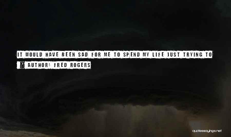 Life Encourage Quotes By Fred Rogers