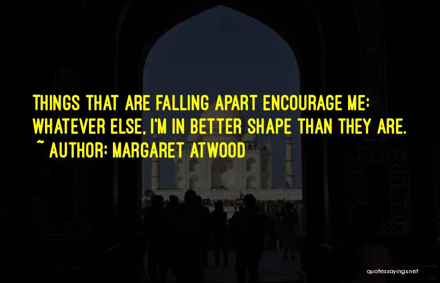 Life Encourage Quotes By Margaret Atwood