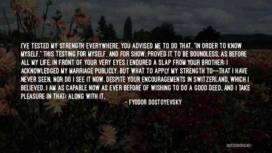 Life Encouragements Quotes By Fyodor Dostoyevsky Life Encouragements Quotes By Fyodor Dostoyevsky