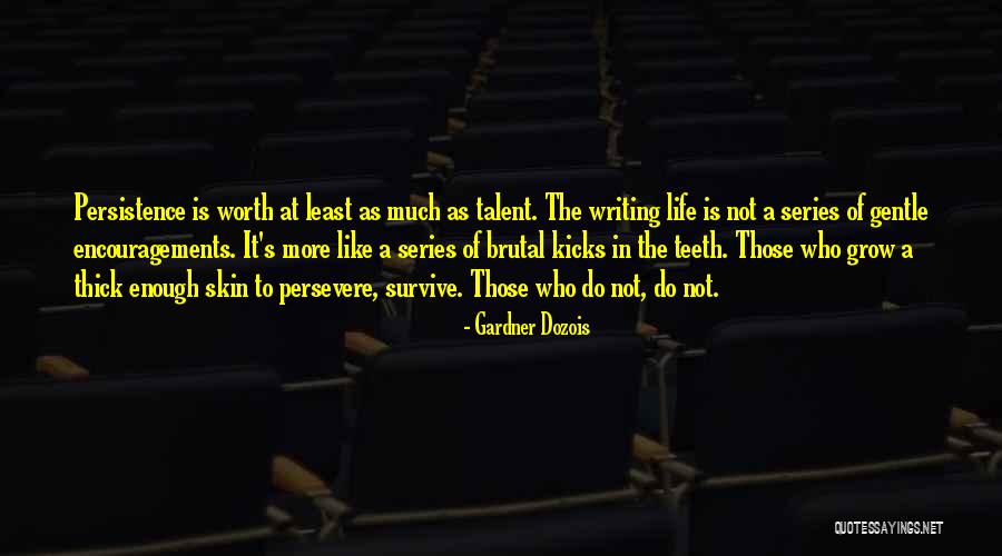 Life Encouragements Quotes By Gardner Dozois Life Encouragements Quotes By Gardner Dozois