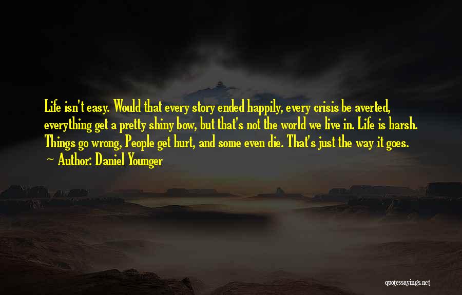 Life Ended Quotes By Daniel Younger