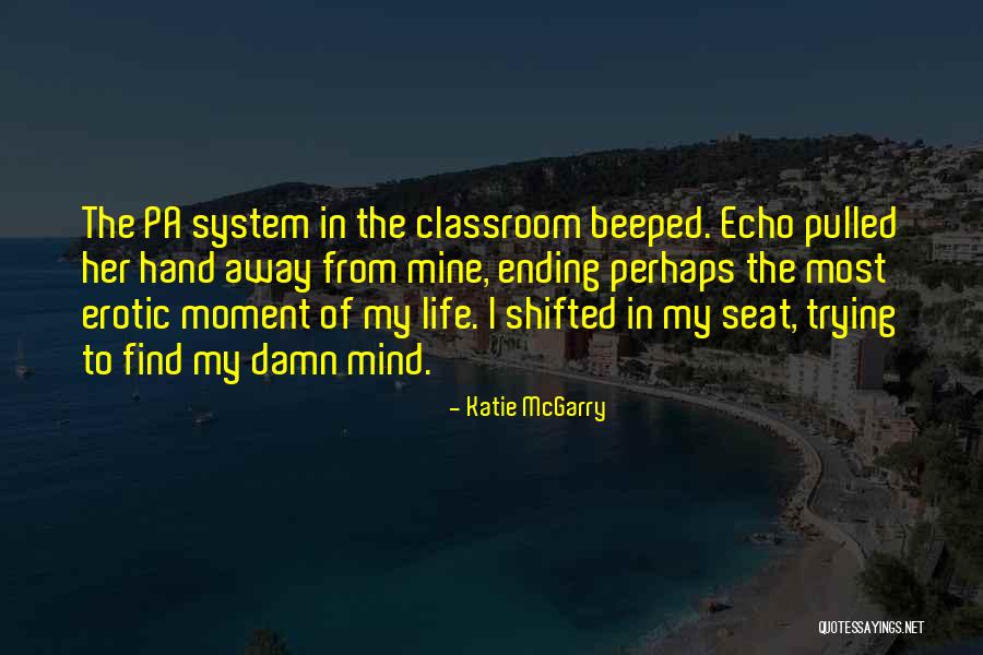 Life Ending At Any Moment Quotes By Katie McGarry Life Ending At Any Moment Quotes By Katie McGarry