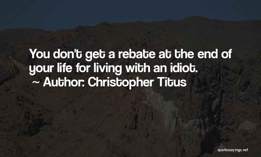 Life Ends Quotes By Christopher Titus