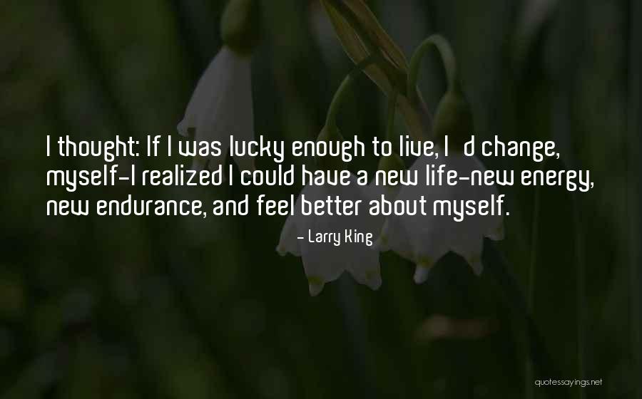 Life Endurance Quotes By Larry King Life Endurance Quotes By Larry King