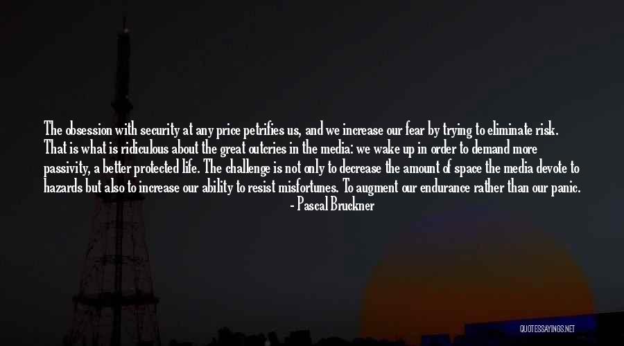 Life Endurance Quotes By Pascal Bruckner Life Endurance Quotes By Pascal Bruckner