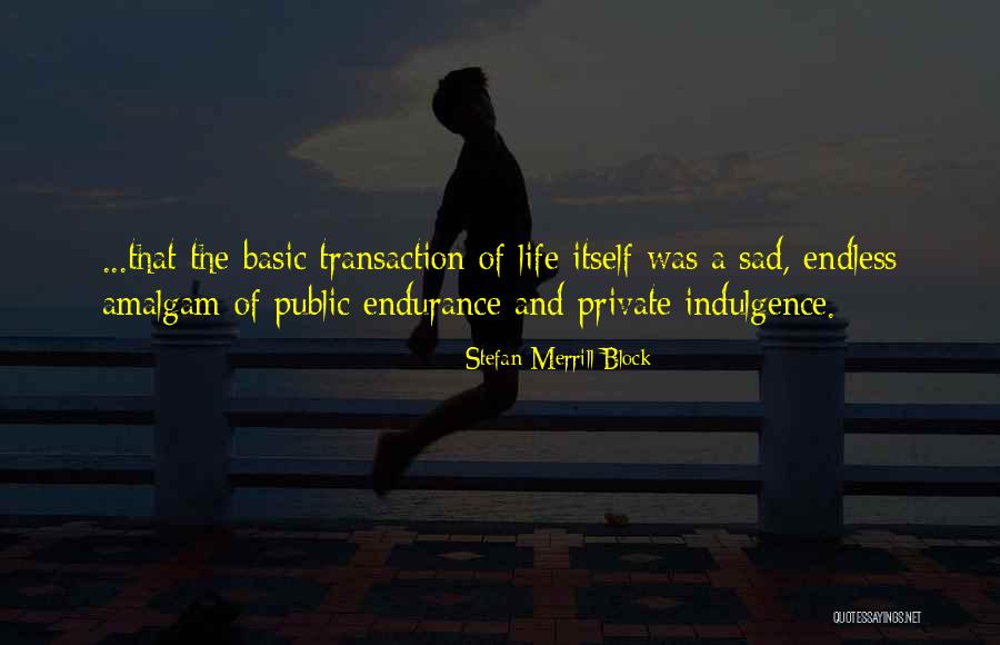 Life Endurance Quotes By Stefan Merrill Block Life Endurance Quotes By Stefan Merrill Block