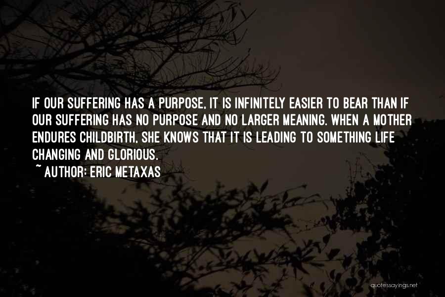 Life Endures Quotes By Eric Metaxas