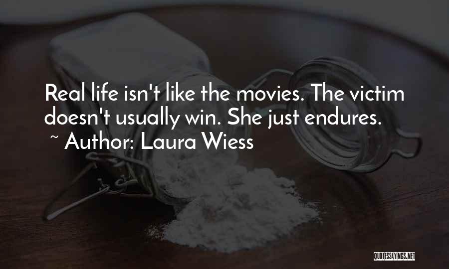 Life Endures Quotes By Laura Wiess