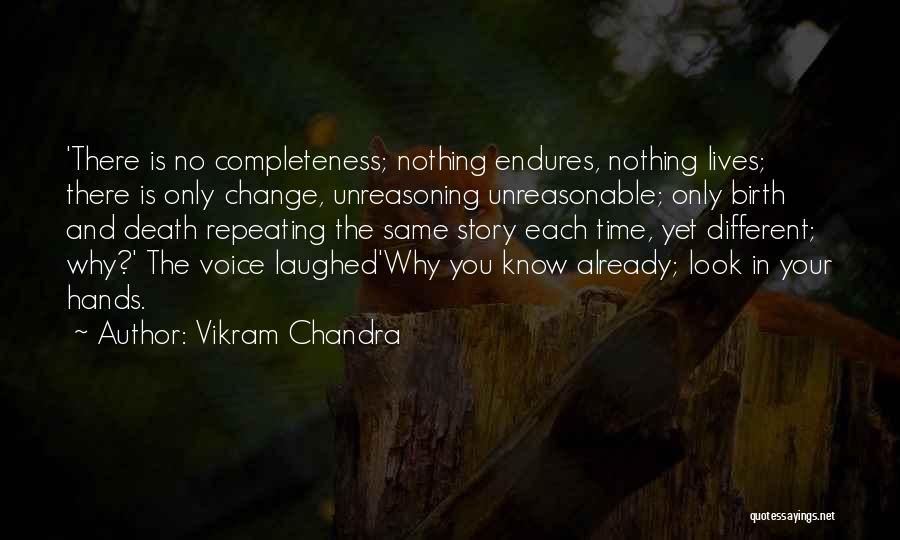 Life Endures Quotes By Vikram Chandra