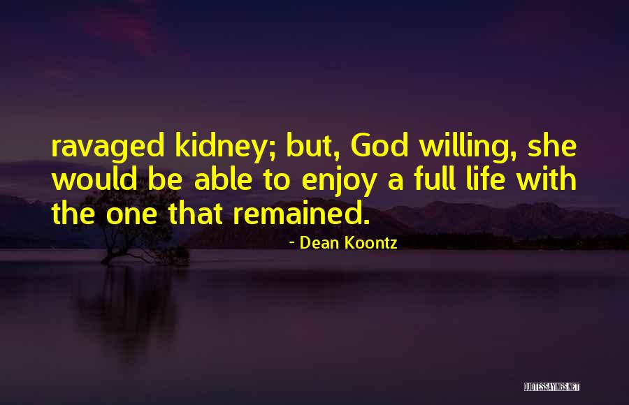 Life Enjoy Life Quotes By Dean Koontz Life Enjoy Life Quotes By Dean Koontz