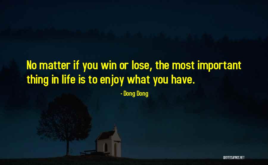 Life Enjoy Life Quotes By Dong Dong Life Enjoy Life Quotes By Dong Dong