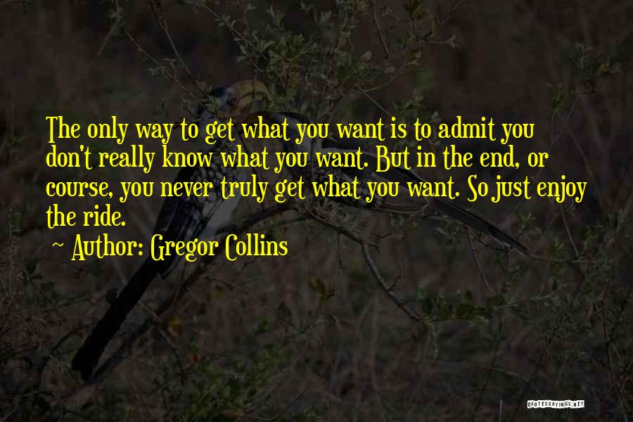 Life Enjoy The Ride Quotes By Gregor Collins