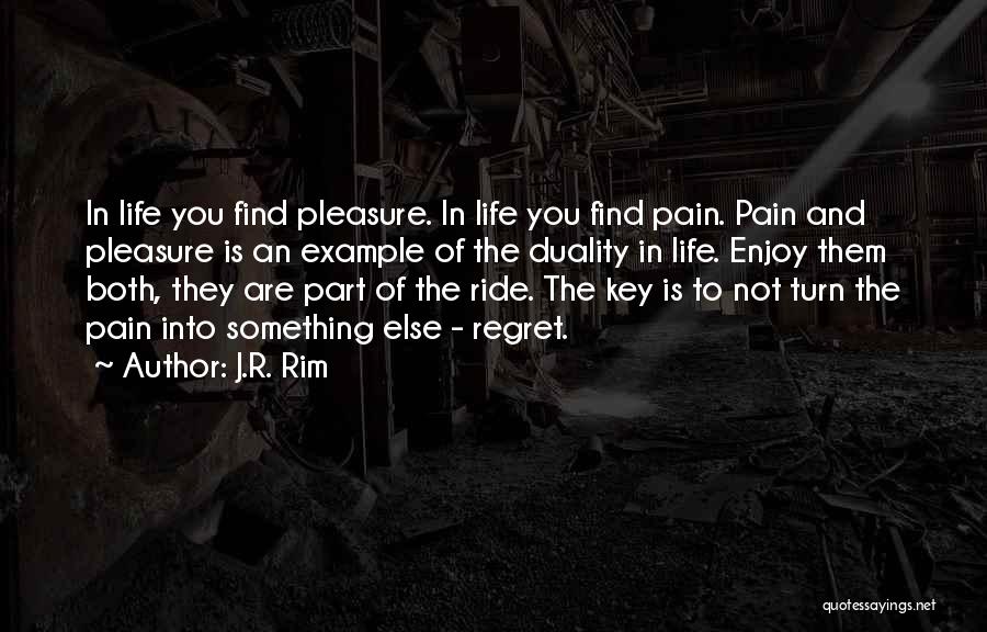 Life Enjoy The Ride Quotes By J.R. Rim