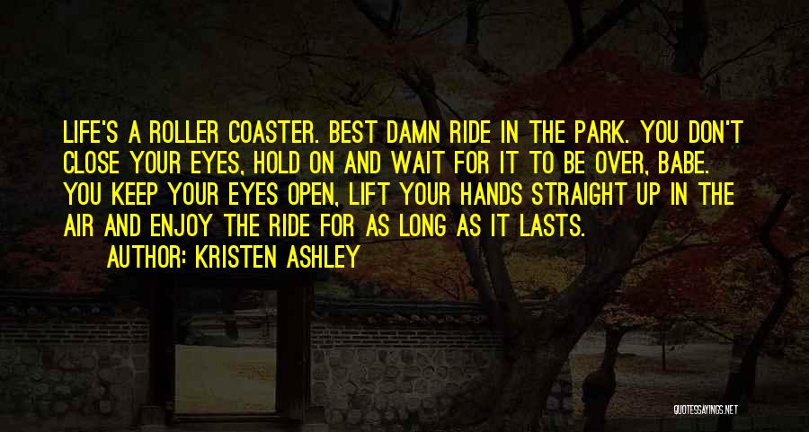 Life Enjoy The Ride Quotes By Kristen Ashley
