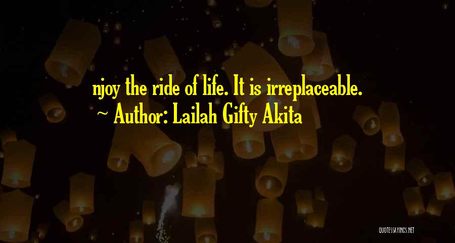 Life Enjoy The Ride Quotes By Lailah Gifty Akita