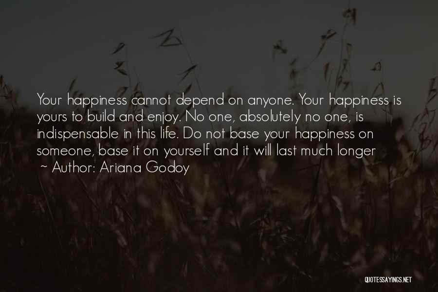Life Enjoy Your Life Quotes By Ariana Godoy