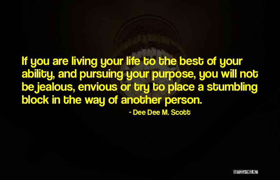 Life Envious Quotes By Dee Dee M. Scott Life Envious Quotes By Dee Dee M. Scott