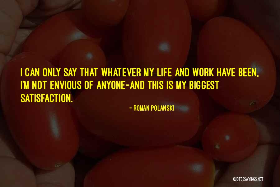 Life Envious Quotes By Roman Polanski Life Envious Quotes By Roman Polanski