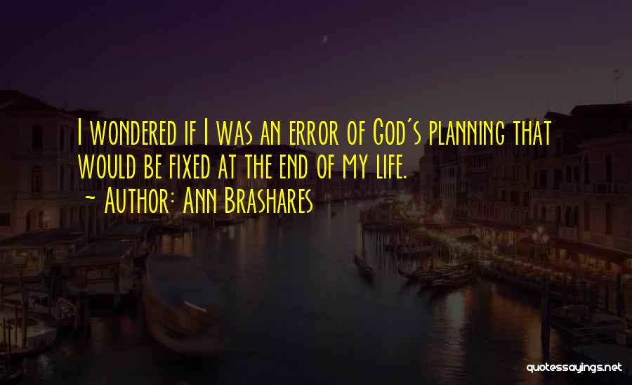 Life Error Quotes By Ann Brashares