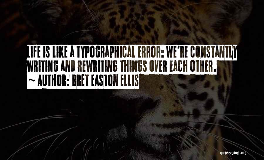 Life Error Quotes By Bret Easton Ellis