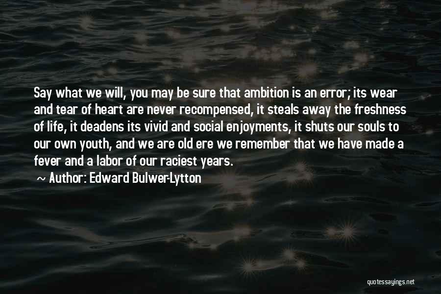 Life Error Quotes By Edward Bulwer-Lytton