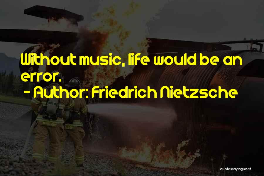 Life Error Quotes By Friedrich Nietzsche