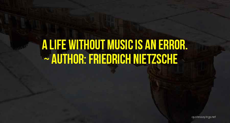 Life Error Quotes By Friedrich Nietzsche