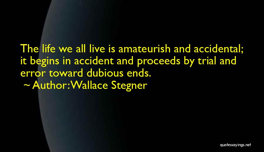 Life Error Quotes By Wallace Stegner