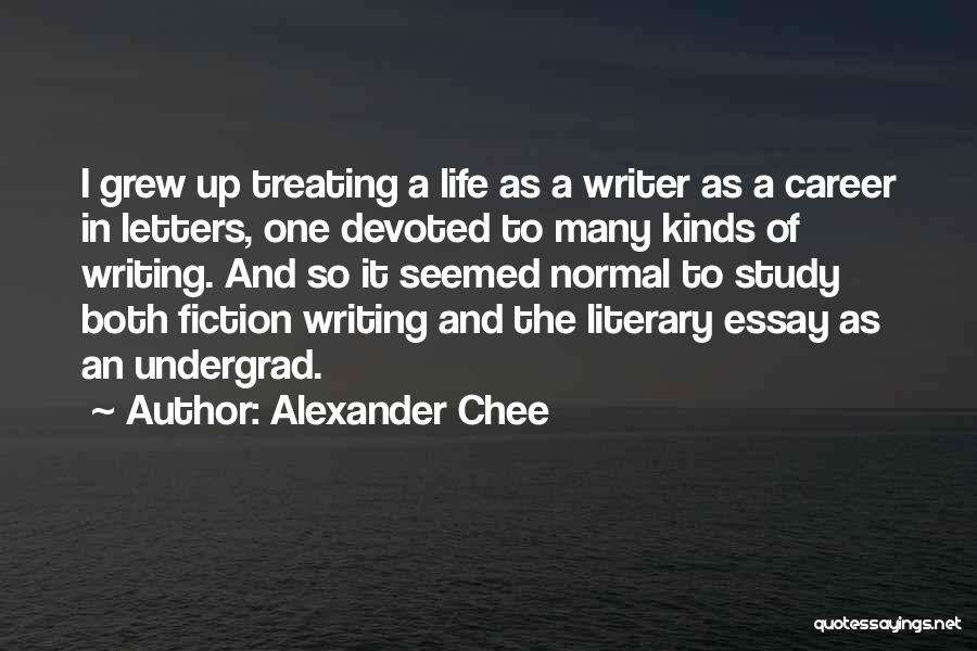 Life Essay Quotes By Alexander Chee