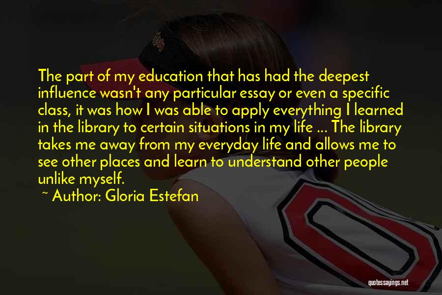 Life Essay Quotes By Gloria Estefan