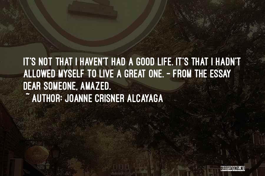 Life Essay Quotes By Joanne Crisner Alcayaga