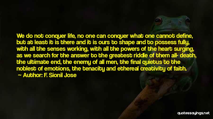 Life Ethereal Quotes By F. Sionil Jose