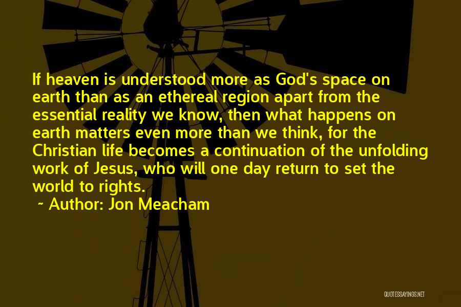 Life Ethereal Quotes By Jon Meacham