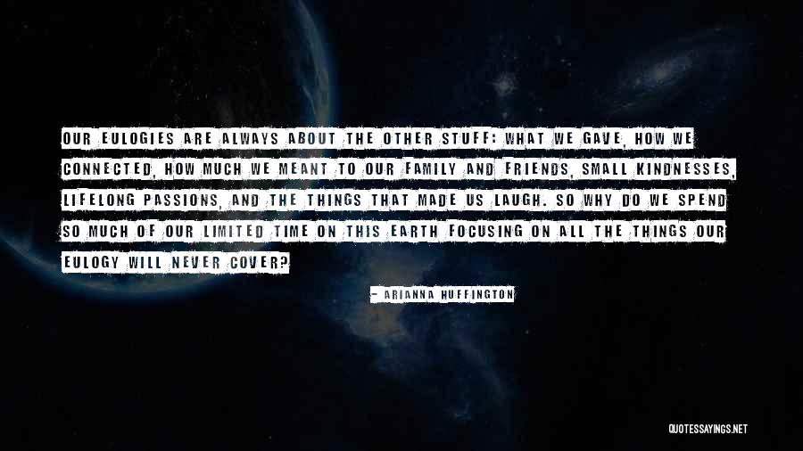 Life Eulogy Quotes By Arianna Huffington Life Eulogy Quotes By Arianna Huffington