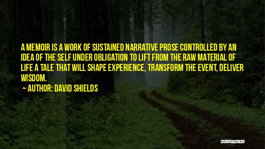 Life Event Quotes By David Shields