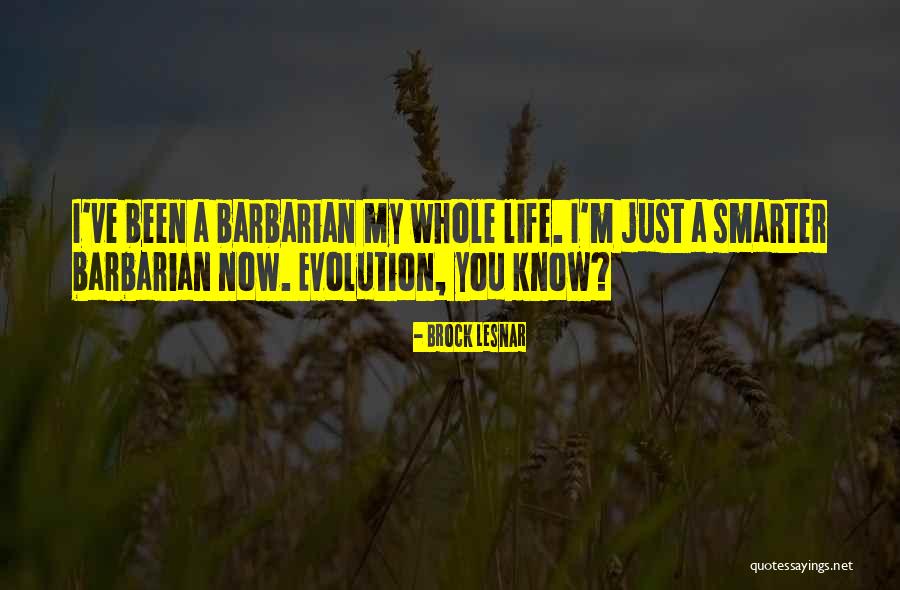 Life Evolution Quotes By Brock Lesnar Life Evolution Quotes By Brock Lesnar